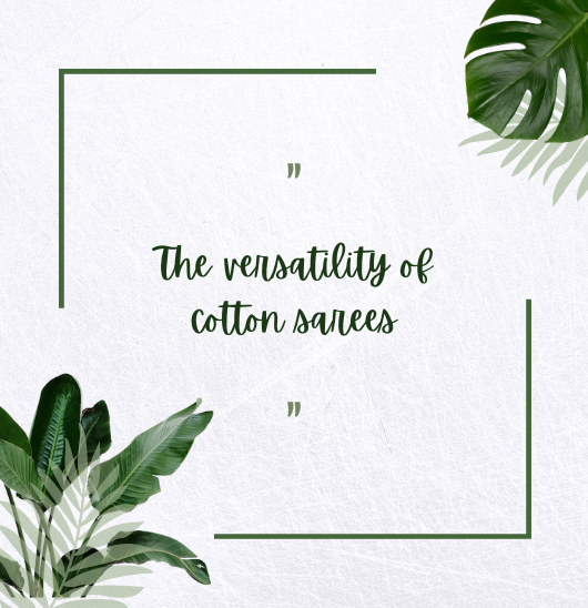 The versatility of cotton sarees: How to style them for different occasions